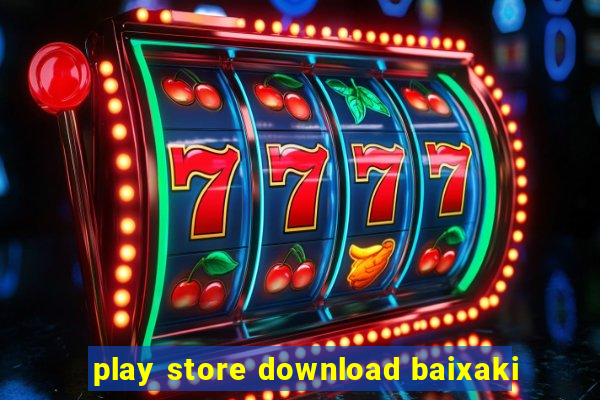 play store download baixaki